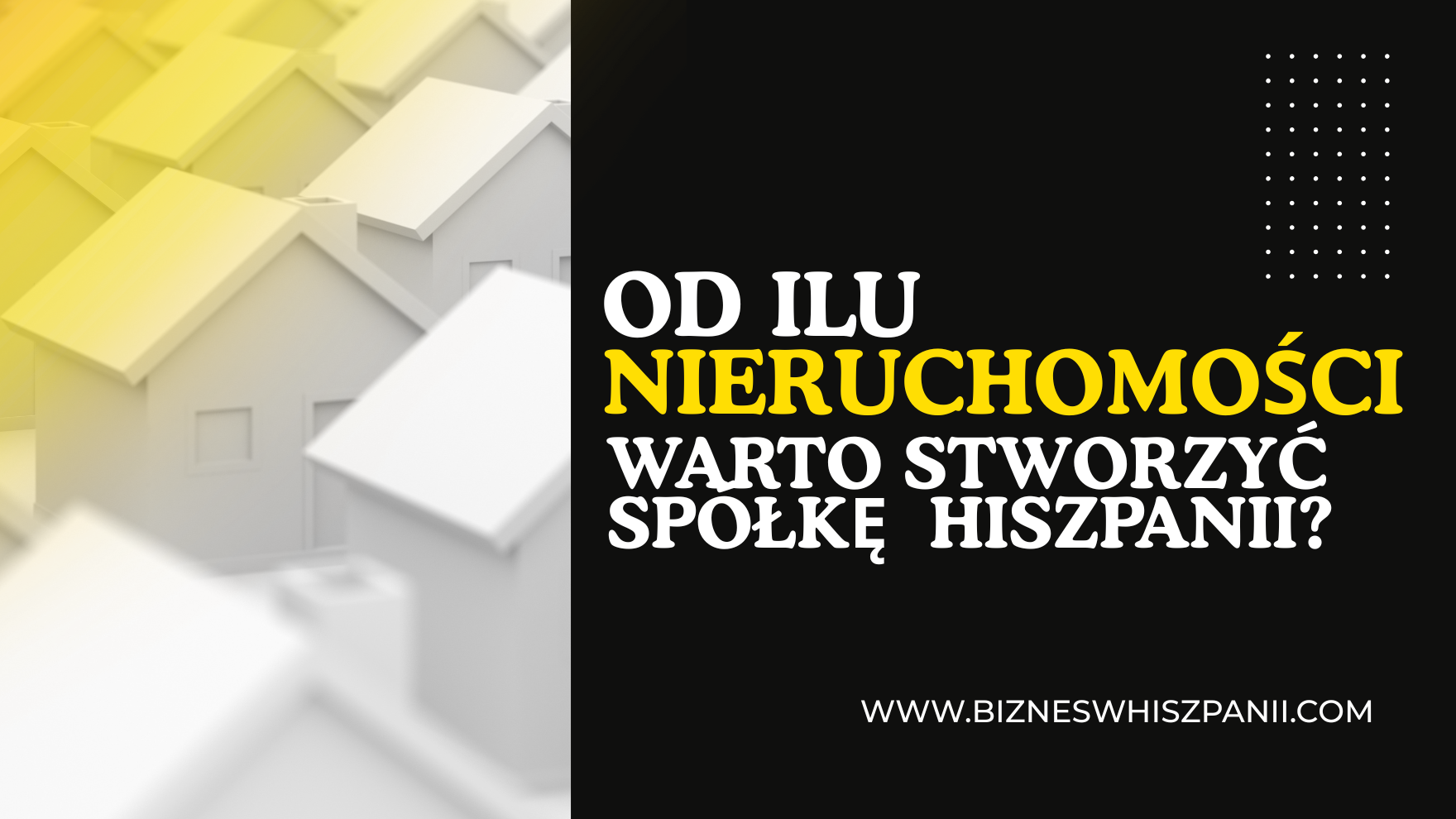 Czy warto założyć spółkę w Hiszpanii, jeśli inwestujesz w nieruchomości?